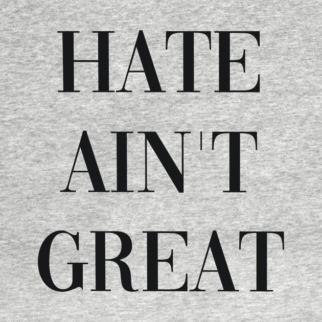 HATE AINT GREAT by Fruit Tee